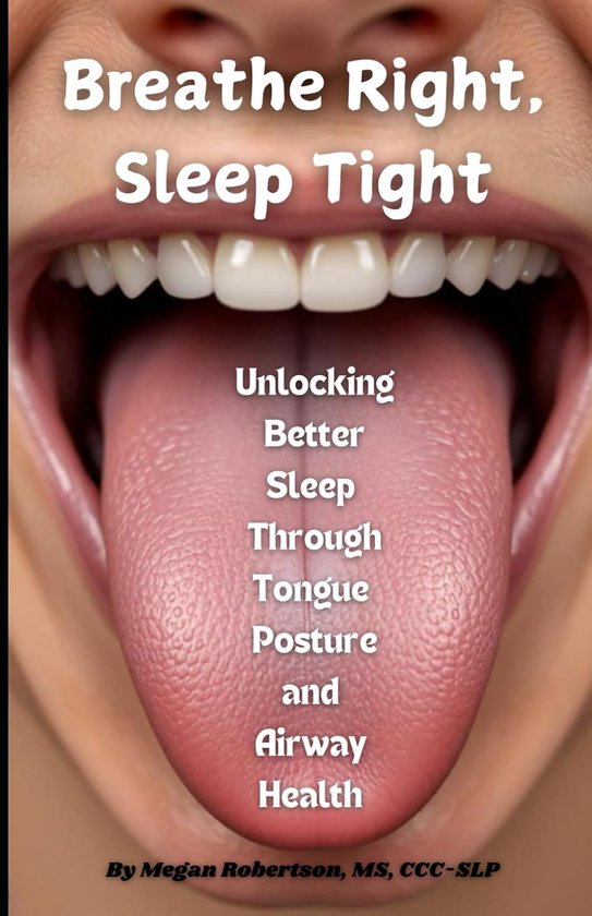 Beter Slapen & Luchtweg Gezondheid: Handboek voor Tonghouding en Ademhalingsoefeningen van Merkloos