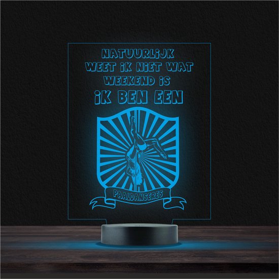 Led Lamp Met Gravering - RGB 7 Kleuren - Natuurlijk Weet Ik Niet Wat Weekend Is Ik Ben Een Paaldanseres van Merkloos